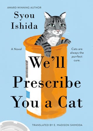 Book of the Month: WE'LL PRESCRIBE YOU A CAT by Syou Ishida, translated by E. Madison Shimoda